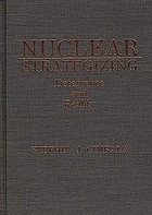 Nuclear strategizing : deterrence and reality