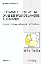 Le drame de chevalerie dans les pays de langue allemande : fin du XVIIIe et début du XIXe siècle : théâtre, nation et cité