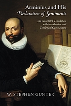 Arminius and his Declaration of sentiments : an annotated translation with introduction and theological commentary