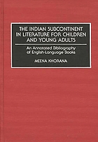 The Indian subcontinent in literature for children and young adults : an annotated bibliography of English-language books