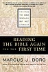 Reading the Bible again for the first time : taking... de Marcus J Borg