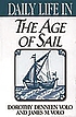 Daily life in the age of sail by Dorothy Denneen Volo
