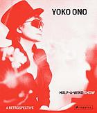 Yoko Ono : half-a-wind show : a retrospective