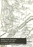 Battles of the American revolution, 1775-1781 : historical and military criticism, with topographical illustration