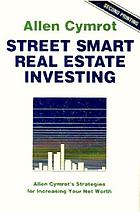 Street smart real estate investing : Allen Cymrot's strategies for increasing your net worth.