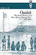 Ouidah : the social history of a West African slaving 'port', 1727-1892