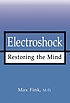Electroshock : restoring the mind