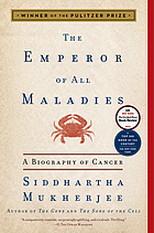 The emperor of all maladies : a biography of cancer