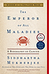 The emperor of all maladies : a biography of cancer