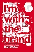 I'm with the brand : the secret dialogue between... de Rob Walker