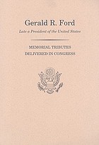 Memorial services in the Congress of the United States and tributes in eulogy of Gerald R. Ford, late a President of the United States