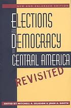 Elections and democracy in Central America, revisited