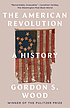 The American Revolution : a history 著者：  Gordon S Wood 