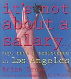 It's not about a salary-- : rap, race, and resistance in Los Angeles