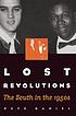 Lost revolutions : the South in the 1950s by  Pete Daniel 