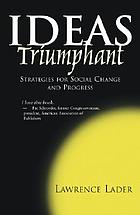 Ideas triumphant : strategies for social change and progress