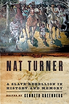 Nat Turner : a slave rebellion in history and memory