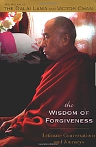 The wisdom of forgiveness : intimate conversations and journeys