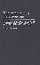 The ambiguous relationship : Theodore Roosevelt and Alfred Thayer Mahan