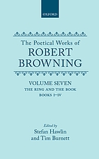 The poetical works of Robert Browning. Vol. 7, The ring and the book, books I-IV
