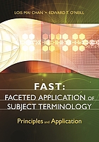 FAST : Faceted Application of Subject Terminology : principles and applications