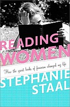 Reading women : how the great books of feminism changed my life