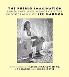 The Pueblo imagination : landscape and memory in the photography of Lee Marmon
