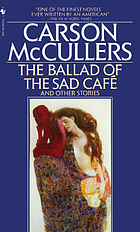 The ballad of the sad café and other stories
