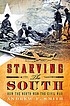 Starving the South : how the North won the Civil War