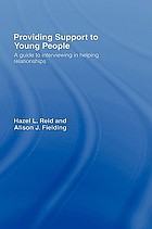Providing support to young people : a guide to interviewing in helping relationships