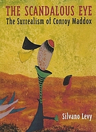 The scandalous eye : the surrealism of Conroy Maddox