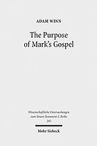 The purpose of Mark's Gospel : an early Christian response to Roman imperial propaganda