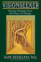 Visionseeker : shared wisdom from the place of refuge
