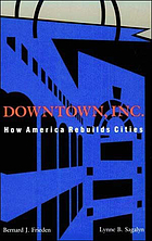 Downtown, Inc. : How America rebuilds cities