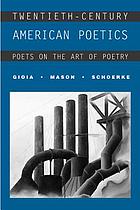 Twentieth-century American poetics : poets on the art of poetry