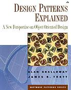 Design patterns explained : a new perspective on object-oriented design