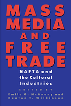 Mass media and free trade : NAFTA and the cultural industries