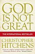God is not great : how religion poisons everything door Christopher Hitchens