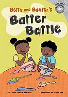 Betty and Baxter's batter battle