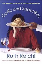 Garlic and sapphires : the secret life of a critic in disguise