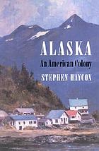 Alaska : an American colony