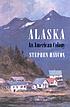 Alaska : an American colony de Stephen W Haycox