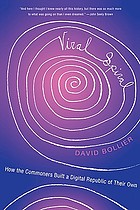 Viral spiral : how the commoners built a digital republic of their own