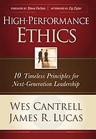 High-performance ethics : 10 timeless principles for next-generation leadership