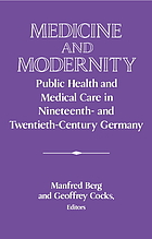 Medecine and modernity : public health and medical care in nineteenth- and twentieth-century Germany