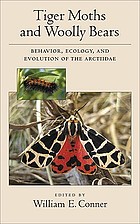 Tiger moths and woolly bears : behavior, ecology, and evolution of the Arctiidae