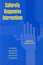 Culturally responsive interventions : innovative approaches to working with diverse populations
