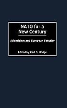 NATO for a new century : Atlanticism and European security