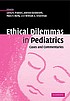 Ethical dilemmas in pediatrics : cases and commentaries 著者：  Lorry R Frankel 