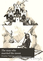 The man who married the moon : and other Pueblo Indian folk-stories